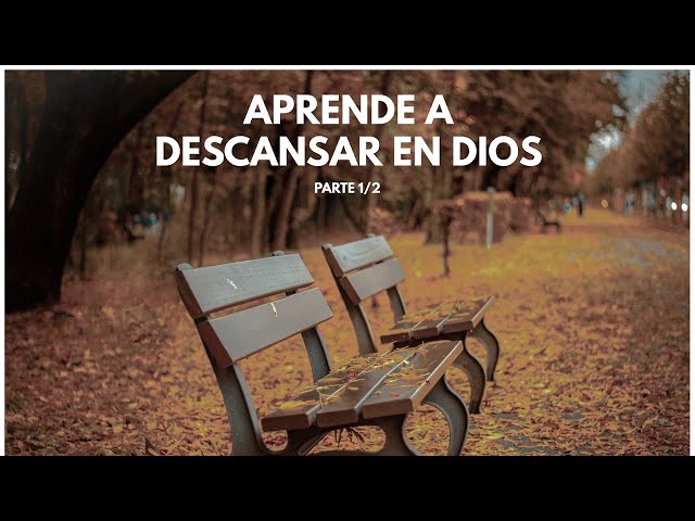 Aprende a descansar en Dios