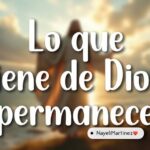LO QUE ES DE DIOS, PERMANECE
