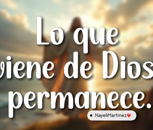 LO QUE ES DE DIOS, PERMANECE